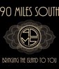 90 Miles South
